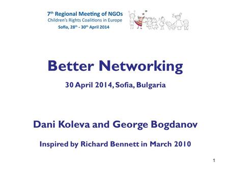 Better Networking Dani Koleva and George Bogdanov Inspired by Richard Bennett in March 2010 30 April 2014, Sofia, Bulgaria 1.