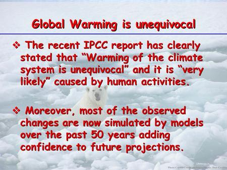 Kevin E Trenberth NCAR Kevin E Trenberth NCAR Global Warming is unequivocal  The recent IPCC report has clearly stated that “Warming of the climate system.