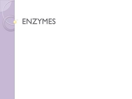 ENZYMES. Biological Catalysts Enzymes are complex proteins, usually having either tertiary or quarternary structure, and are responsible for mediating.