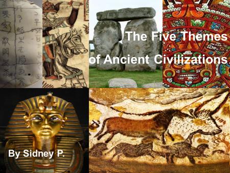 The Five Themes Of Ancient Civilizations