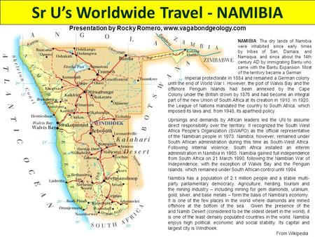 Sr U’s Worldwide Travel - NAMIBIA Imperial protectorate in 1884 and remained a German colony until the end of World War I. However, the port of Walvis.