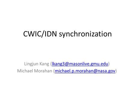 CWIC/IDN synchronization Lingjun Kang Michael Morahan