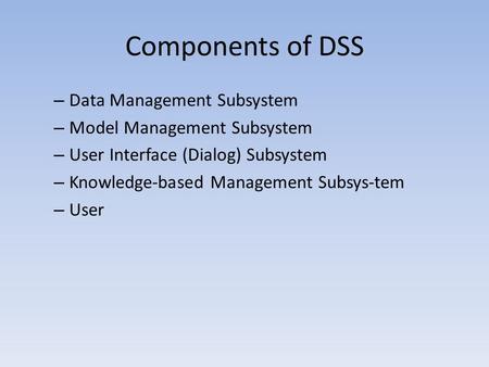 Components of DSS Data Management Subsystem Model Management Subsystem