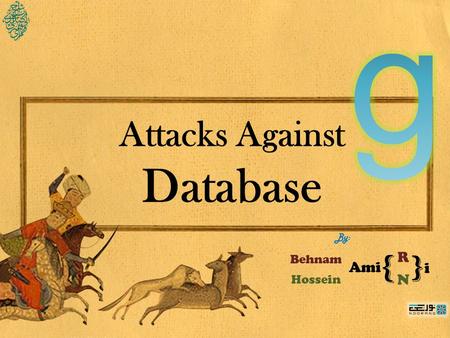 Attacks Against Database By: Behnam Hossein Ami RNRN i { }