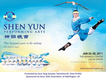 Presented by New Tang Dynasty Television-DC (Non-Profit) Sponsored by Falun Dafa Association of Washington DC.