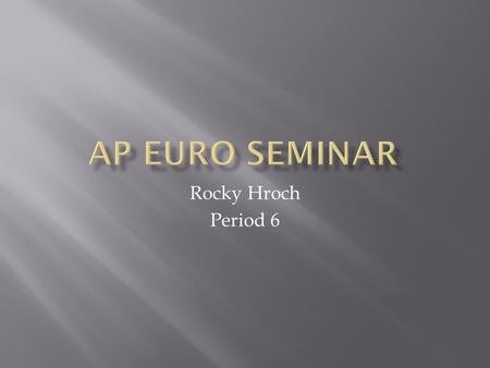 Rocky Hroch Period 6.  Britain was the “workshop of the world,” but soon after the fall of Napoleon in 1815, industrialization began to spread to the.
