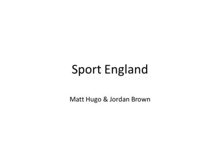 Sport England Matt Hugo & Jordan Brown. What are their main Objectives? Protect Existing Facilities: Sport England aims to help protect sports and recreational.