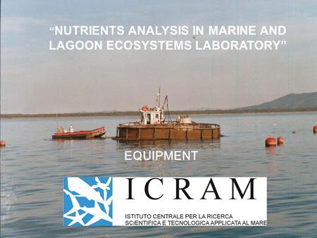 “ NUTRIENTS ANALYSIS IN MARINE AND LAGOON ECOSYSTEMS LABORATORY” EQUIPMENT.