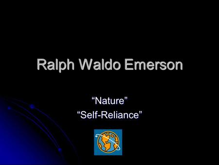 “Nature” “Self-Reliance”