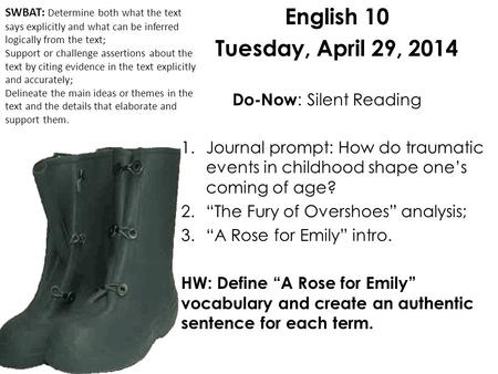 English 10 Tuesday, April 29, 2014 Do-Now : Silent Reading 1.Journal prompt: How do traumatic events in childhood shape one’s coming of age? 2.“The Fury.