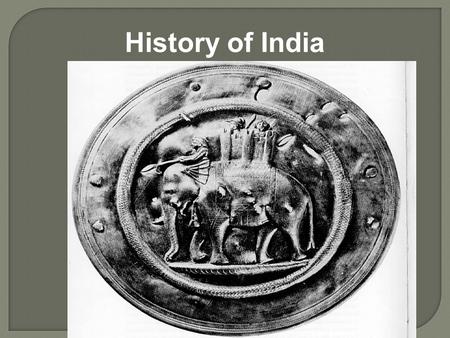 History of India. Standard  SSWH2 The student will identify the major achievements of Chinese and Indian societies from 1100 BCE to 500 CE. Element 