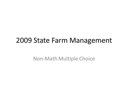 2009 State Farm Management Non-Math Multiple Choice.