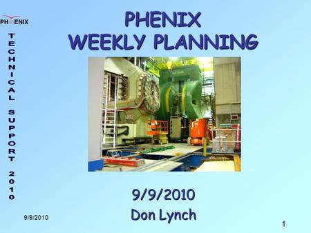 1 9/9/2010 PHENIX WEEKLY PLANNING 9/9/2010 Don Lynch.