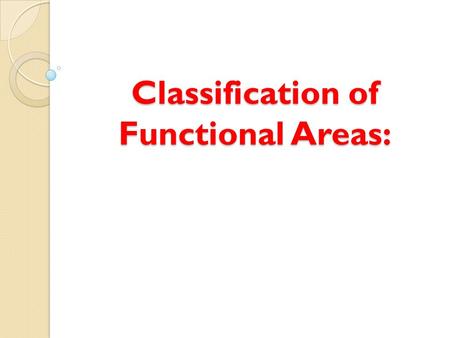 Classification of Functional Areas: