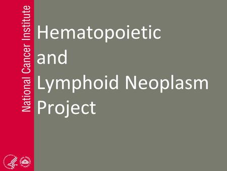 Hematopoietic and Lymphoid Neoplasm Project. Acknowledgments American College of Surgeons (ACOS) Commission on Cancer (COC) Canadian Cancer Registries.