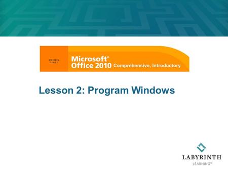 Lesson 2: Program Windows. Learning Objectives After studying this lesson, you will be able to:  Log on and log off from Windows  Identify the significant.