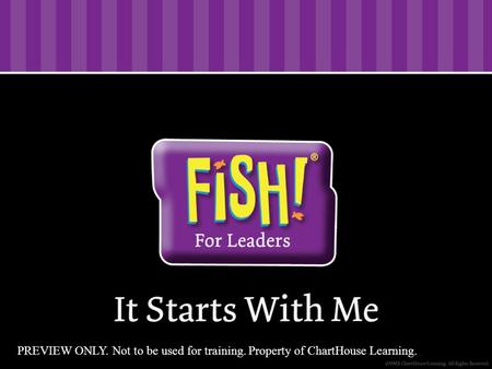 PREVIEW ONLY. Not to be used for training. Property of ChartHouse Learning.