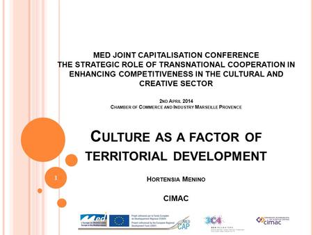 MED JOINT CAPITALISATION CONFERENCE THE STRATEGIC ROLE OF TRANSNATIONAL COOPERATION IN ENHANCING COMPETITIVENESS IN THE CULTURAL AND CREATIVE SECTOR 2.