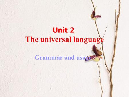 Unit 2 The universal language Grammar and usage. 1. What kind of person is the princess Turandot? (She is) Cold-hearted. 2. How many times will Turandot.