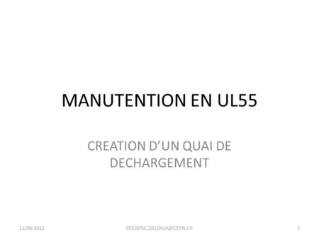 MANUTENTION EN UL55 CREATION D’UN QUAI DE DECHARGEMENT