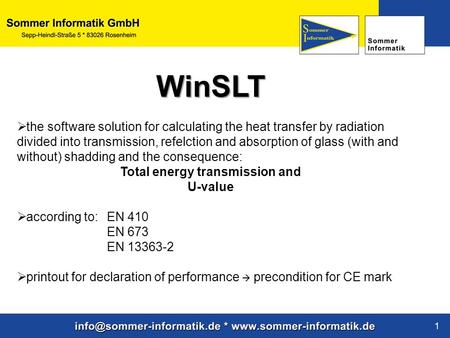 Www.sommer-informatik.de 1 WinSLT  the software solution for calculating the heat transfer by radiation divided into transmission, refelction and absorption.