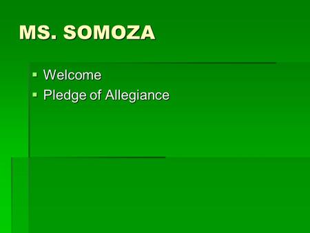 MS. SOMOZA  Welcome  Pledge of Allegiance. Your 1 st Revere Assembly Continuous effort - not strength or intelligence - is the key to unlocking our.