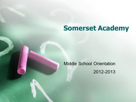 Somerset Academy Middle School Orientation 2012-2013.