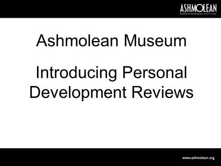 Ashmolean Museum Introducing Personal Development Reviews.