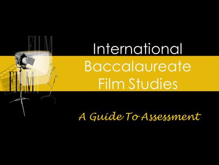 International Baccalaureate Film Studies A Guide To Assessment.