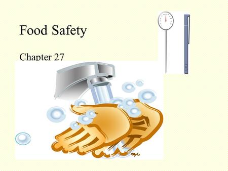 Food Safety Chapter 27 What Are The Consequences of Foodborne Illness? According to the Centers for Disease Control and Prevention (CDC): –325,000 hospitalizations.