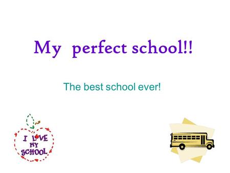 My perfect school!! The best school ever!.