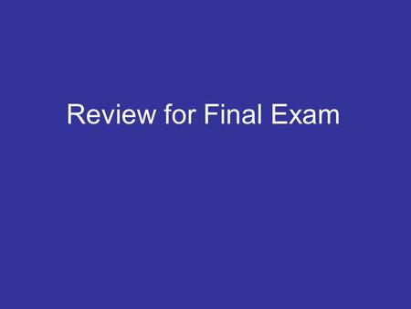 Review for Final Exam. Final Exam Tuesday December 17 th, 5pm-7:30pm Room CC301 (this room) 25% of final grade Combination of quick general questions.