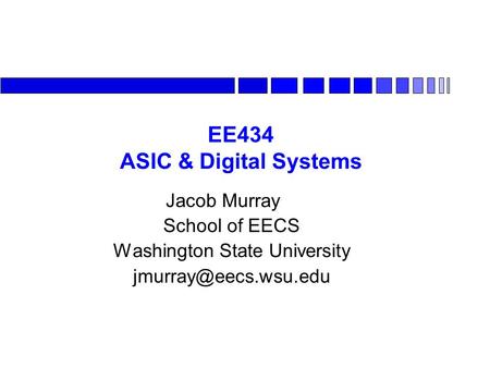 EE434 ASIC & Digital Systems