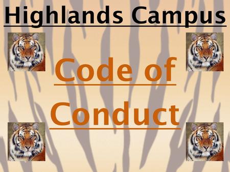 Highlands Campus Code of Conduct 1.Identify R.O.A.R. expectations. 2.Discuss appropriate behaviors. 3.Identify privileges associated with positive behaviors.