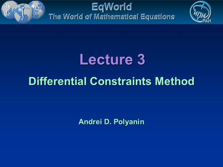 Lecture 3 Differential Constraints Method Andrei D. Polyanin.