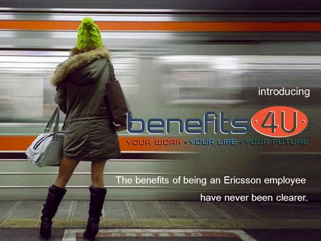The benefits of being an Ericsson employee have never been clearer. introducing.