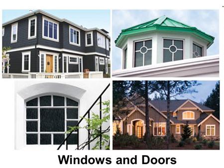 Windows and Doors. Typically once the roofing material has been installed/completed the windows and doors are installed. It’s important to install these.
