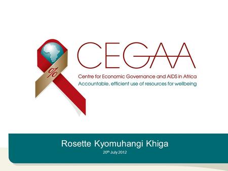 Rosette Kyomuhangi Khiga 20 th July 2012. SPENDING ON PREVENTION ACTIVITIES IN THE SADC REGION Are The Trends and Priorities Within an Investment Framework?