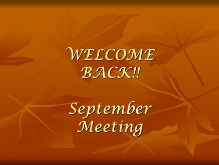 WELCOME BACK!! September Meeting. YOUR NEW OFFICERS : President: Jonathan Hooper President: Jonathan Hooper Vice president: Josh Wright Vice president:
