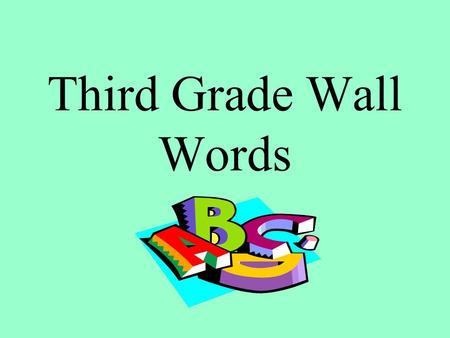 Third Grade Wall Words. about again almost also.