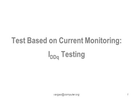 Test Based on Current Monitoring: I DDq Testing.