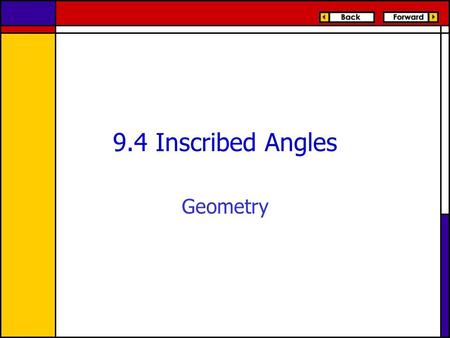 9.4 Inscribed Angles Geometry. Objectives/Assignment Use inscribed angles to solve problems. Use properties of inscribed polygons.