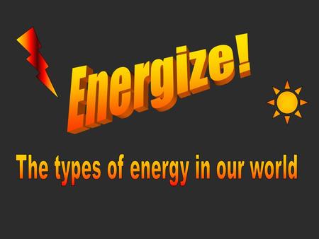 The types of energy in our world