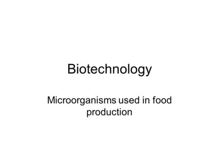 Microorganisms used in food production