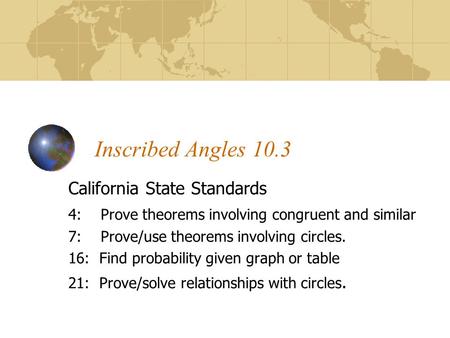 Inscribed Angles 10.3 California State Standards