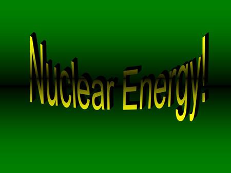 Nuclear energy is generated using uranium which is mined from various parts of the world. It creates energy through nuclear fission. Nuclear fission is.