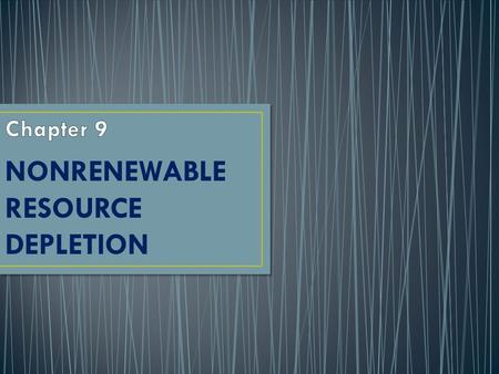 NONRENEWABLE RESOURCE DEPLETION. HOW ARE NONRENEWABLE RESOURCES OBTAINED?