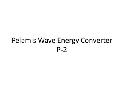 Pelamis Wave Energy Converter P-2. How it works The pelamis uses the motion of ocean surface waves to create electricity The machine converts hydrokinetic.