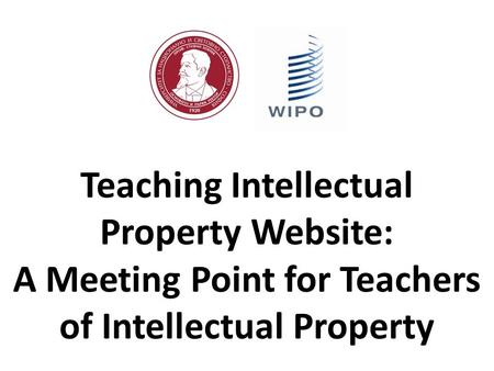 Teaching Intellectual Property Website: A Meeting Point for Teachers of Intellectual Property.
