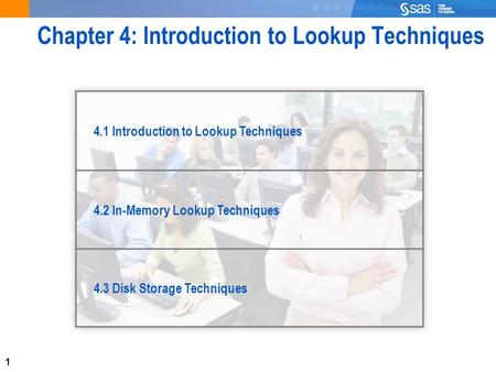 1 Chapter 4: Introduction to Lookup Techniques 4.1 Introduction to Lookup Techniques 4.2 In-Memory Lookup Techniques 4.3 Disk Storage Techniques.